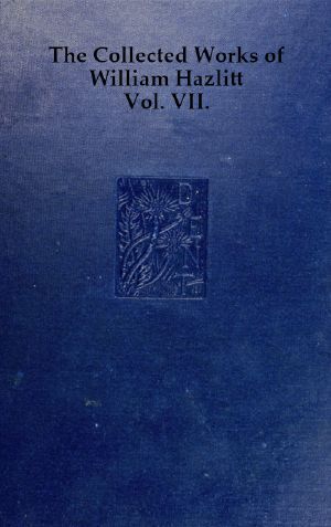 [Gutenberg 58408] • The Collected Works of William Hazlitt, Vol. 07 (of 12)